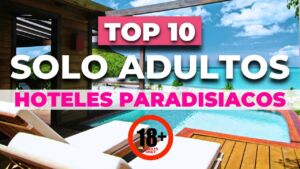 Los 10 MEJORES Hoteles TODO INCLUIDO (Solo Adultos) que tienes que conocer en este 2023