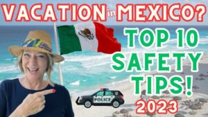 The Top Safety Tips for a Mexico Vacation (2023)